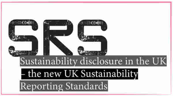 SRS Standards - Graphical design beased upon text - Sustainability reporting in the UK – the new UK Sustainability Reporting Standards